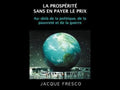 Fresco Jacques - All the best that money can't buy. A world without politics, poverty and wars